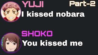 Yuji kissed shoko instead of Nobara [part-2] | Jujutsu Kaisen