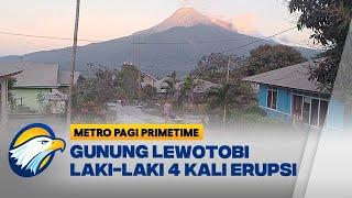 Gunung Lewotobi Laki-laki Erupsi 4 kali - [Metro Pagi Primetime]