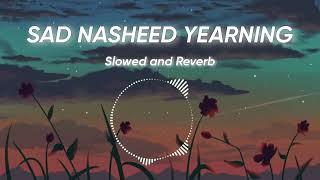 Sad Nasheed - Yearning (slowed+reverb) Muhammad Al Muqit Calming 