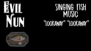 Evil Nun Singing Fish Trophy Music- "Lookaway''  "Lookaway"