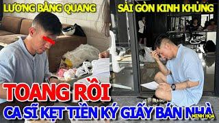 THÔI XONG - CA SĨ LƯƠNG BẰNG QUANG NGÂN 98 KẸT TIỀN KÝ GIẤY BÁN CĂN NHÀ LẬP NGHIỆP TRONG NUỐI TIẾC