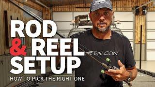 Choosing the RIGHT Setup (Rod, Reel & Line) 