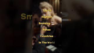 Top 10 Highest Smoking Rates Countries In The World  #shorts