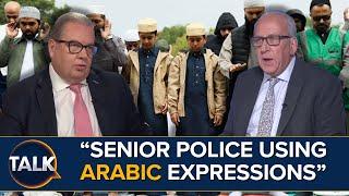 “Senior Police Using Arabic Expressions” | Peter Bleksley Says Sharia Law Is Followed In UK