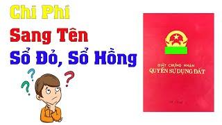 Chi phí sang tên sổ đỏ, sổ hồng, | chi phí chuyển quyền sử dụng đất | Kiến Thức 4.0