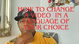 HOW TO TRANSLATE ANY VIDEO IN THE LANGUAGE OF YOUR CHOICE.