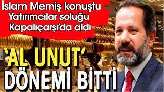 İslam Memiş konuştu yatırımcı soluğu Kapalıçarşı'da aldı! gram altın yorumları