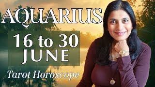 AQUARIUS Tarot reading from 16 to 30 June  2024