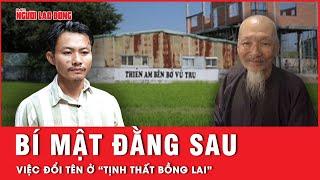 Những bí mật kinh hoàng ẩn giấu phía sau việc Lê Tùng Vân đổi tên “Tịnh thất Bồng Lai” | Hồ sơ vụ án