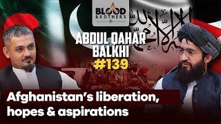 Abdul Qahar Balkhi | Liberation, Girls' Education & Relations With Pakistan | BB #139