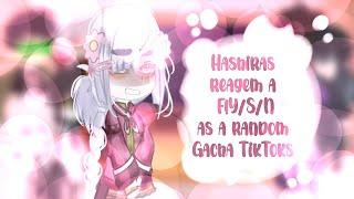 Hashiras reagem a F!S/N as a random Gacha TikToks //Leiam os comentários!//