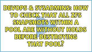 How to check that all ZFS snapshots within a pool are without holds before destroying that pool?