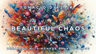 Beautiful Chaos | Enhanced with Monroe Sound Science