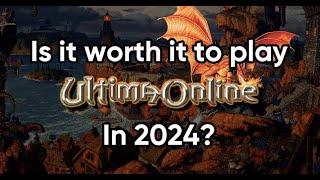 Is it worth it to play Ultima Online in 2024 ?? Retro MMORPG