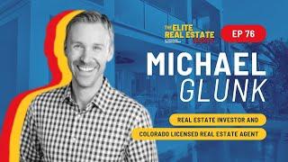 Interview with Michael Glunk, Real Estate Investor and Colorado Licensed Real Estate Agent