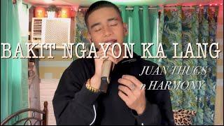 BAKIT NGAYON KA LANG - JUAN THUGS (JAYVHOT COVER )