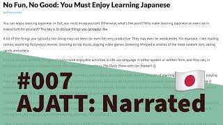 No Fun, No Good: You Must Enjoy Learning Japanese - AJATT: Narrated #007