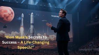 "Elon Musk’s Motivational Speech – Dream Big & Never Give Up"