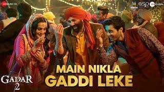 Main Nikla Gaddi Leke | Gadar 2 | Sunny Deol, Ameesha P, Utkarsh| Mithoon, Udit N, Aditya N Uttam S