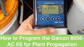 How to Program the Galcon 8056-AC 6S for Plant Propagation