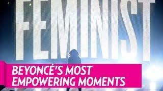 BEYONCÉ’S MOST EMPOWERING MOMENTS