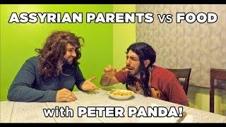 Assyrian Parents VS Food (with Peter Panda!)