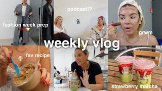 weekly vlog  fashion week prep, grwm, tiktok era  + podcast with riley?!