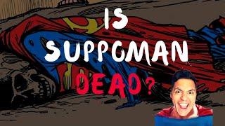 Is Suppoman Dead?