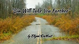 "Sin Will Take You Farther" by Elijah DeMint