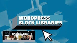 EP357 - WordPress Block Libraries - WPwatercooler