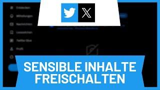 Twitter (X) sensible Inhalte freischalten und anzeigen • Tutorial