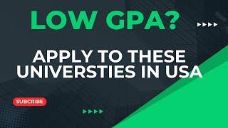 Universities in USA that Accept Low GPA of 2.00 and Above