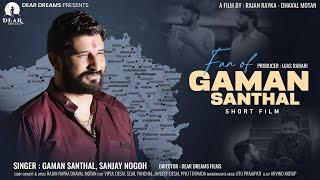 Fan Of Gaman Santhal | Gaman Santhal | Sanjay Nogoh | Short Film | Rajan Rayka Dhaval Motan