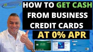 How to Get Cash from Business Credit Cards at 0% APR | CREDIT TO CASH | Business Credit 2022