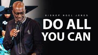 BISHOP NOEL JONES // DO ALL YOU CAN// 06-16-2024