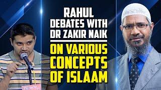 Rahul Debates with Dr Zakir Naik on Various Concepts of Islam - Dr Zakir Naik