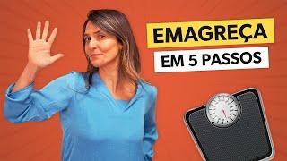 5 PASSOS para EMAGRECER fácil, rápido e de vez