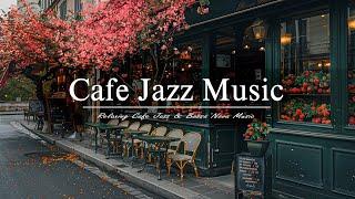 Cafe Jazz Music | Cafe Jazz Vibes with Cozy Bossa Nova for a Relaxing Day