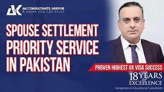 Is Spouse Settlement Priority Service available in Pakistan | AK Consultants Mirpur | Faisal Manzoor