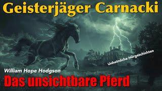 Geisterjäger Carnacki - Fall 4: Das unsichtbare Pferd / Remastert / Hörbuch komplett