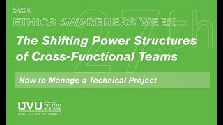 The Shifting Power Structures of Cross-Functional Teams | UVU Ethics Awareness Week