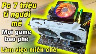 Pc gaming 7tr đỉnh nhất tầm giá chấp mọi game render video cực mượt