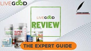 The Expert Guide to LiveGood Review – SCAM or Legit Product Based MLM Company