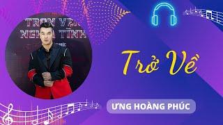 Trở Về - Ưng Hoàng Phúc | Chiếc Nôi Âm Nhạc | Tình Khúc Bất Hủ 2023