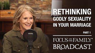 Rethinking Godly Sexuality in Your Marriage (Part 1) - Dr. Juli Slattery