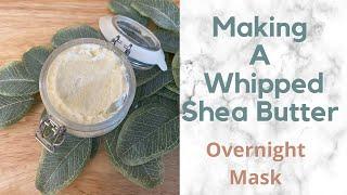 Making A Whipped Shea Butter Overnight Mask | The Oily Life