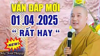 Vấn Đáp Mới  "Rất Thực Tế  Rất Hay"  01 .04  .2025 _ Giảng Sư Thích Pháp Hòa CaNaDa