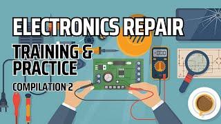 Electronics Repair Training & Practices Compilation 2