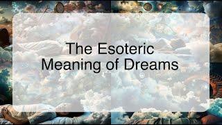 The Esoteric Meaning of Dreams