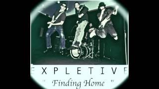 the EXPLETIVEs - "Finding Home"